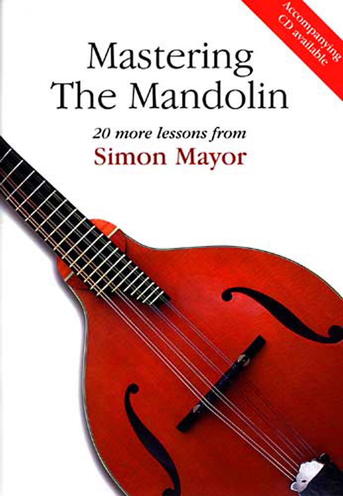 Mastering The Mandolin Book and CD with 20 more lessons, by Simon Mayor