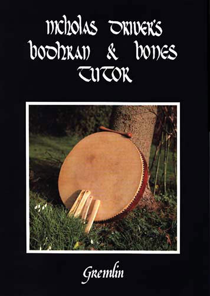 Driver Bodhran & Bones Tutor Nicholas Driver's ever popular book. Ideal for beginners