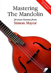 Mastering The Mandolin Book and CD with 20 more lessons, by Simon Mayor